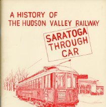 A History of the Hudson Valley Railway: Saratoga Through Car