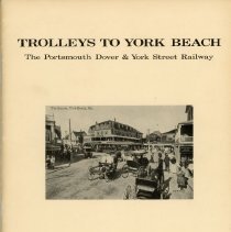 Trolleys to York Beach: The Portsmouth Dover & York Street Railway