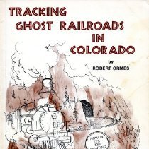 Tracking Ghost Railroads in Colorado