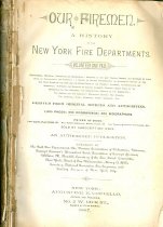 Our Firemen:A History of the New York Fire Departments Volunteer and Paid