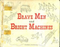 Brave Men and Bright Machines