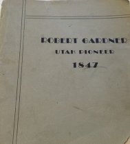 Robert Gardner Utah Pioneer 1847