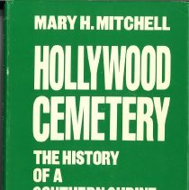 Hollywood Cemetery. The History of a Southern Shrine