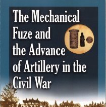 The Mechanical Fuze and the Advance of Artillary in the Civil War