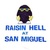 T-Shirt. Raisin Hell at San Miguel