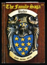 The family saga of those descendants of Elizabeth nee Hill 1792-1836 and William Fowle Bailey 1788-1862, who emigrated to New Zealand