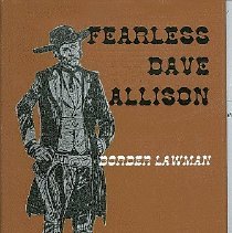 Fearless Dave Allison, border lawman: a transitional lawman on a transitional frontier.
