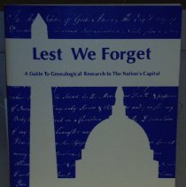 Lest We Forget: A Guide to Genealogical Research in the Nation's Capital