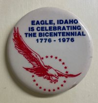Promotional button advertising Eagle's celebration of the bicentennial