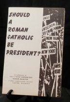 Should A Roman Catholic Be President?