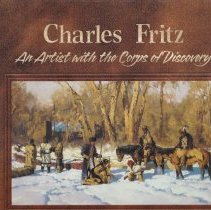 Charles Fritz : an artist with the Corps of Discovery