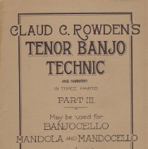 instruction book/claud c. rowden's tenor banjo technic part 3
