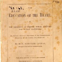 Colfax Collection Box 6 Folder 3 
The Education of the Heart of, The Necessity of Proper Moral Culture for Human Happiness.