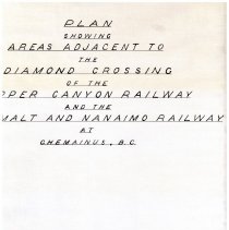 Plan Showing Areas Adjucent to the Diamond Crossing of the Copper Canyon Railway and the Esquimalt and Nanaimo Railway at Chemainus BC