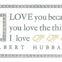 I love you because you love the things I love.