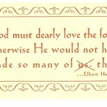 God must dearly love the fools...