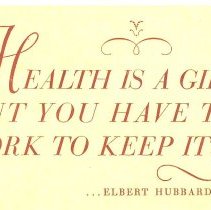 Health is a gift but you have to work to keep it.