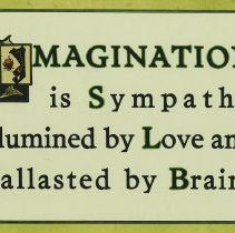 Imagniation is Sympathy Illumined by Love and Ballasted by Brains