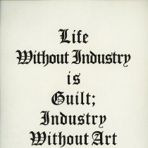 Life without industry is guilt; Industry without Art is brutality