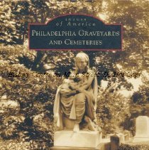 Images of America: Philadelphia Graveyards and Cemeteries