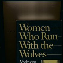 Women Who Run With the Wolves: Myths and Stories of the Wold Woman Archetyp