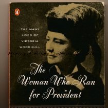 The Woman Who Ran for President: The Many Lives of Victoria Woodhull