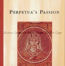 Perpetua's Passion: The Death and Memory of a Young Roman Woman