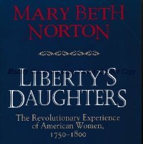 Liberty's Daughters: The Revolutionary Experience of American Women, 1750-1