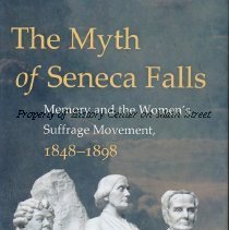 The Myth of Seneca Falls: Memory and the Women's Suffrage Movement, 1848-18