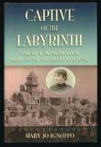 Captive Labyrinth: Sarah L. Winchester Heiress to the Rifle Fortune