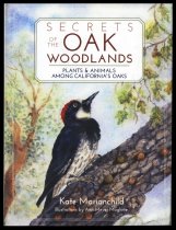 Secrets of the Oak Woodlands: Plants and Animals Among California's Oaks