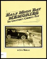 Half Moon Bay Memories: The Coastside's Colorful Past by June Morrall, 1978