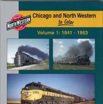Chicago and North Western In Color - Volume 1: 1941-1953