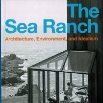 The Sea Ranch: Architecture, Environment, Idealism