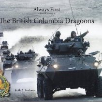 Always First: A Pictorial History of the British Columbia Dragoons