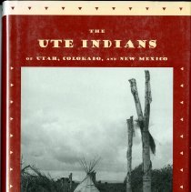 The Ute Indians of Utah, Colorado, and New Mexico