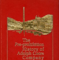 Book: Pre-Prohibition History of Adolph Coors Company