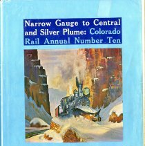 Narrow Gauge to Central and Silver Plume: Colorado Rail Annual #10