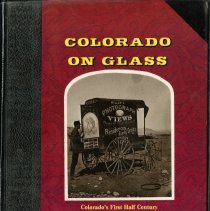 Colorado on Glass: Colorado's First Half Century As Seen by the Camera, cov