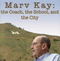 Marv Kay: the Coach, the School, and the City