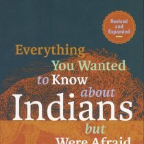Everything You Wanted to Know about Indians but Were Afraid to Ask