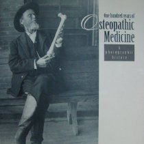 One Hundred Years of Osteopathic Medicine, A Photographic History