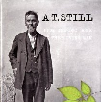 A.T. Still From the Dry Bone to the Living Man