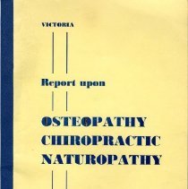 Report Upon Osteopathy, Chiropractic, Naturopathy