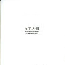 A.T. Still From the Dry Bone to the Living Man