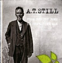 A.T. Still From the Dry Bone to the Living Man