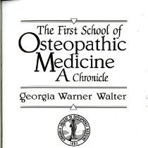 The First School of Osteopathic Medicine A Chronicle