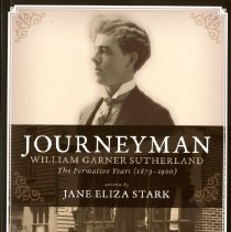 Journeyman: William Garner Sutherland, the Formative Years
