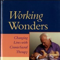 Working Wonders: Changing Lives with Craniosacral Therapy