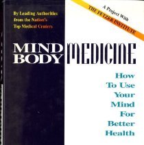 Mind Body Medicine: How to Use Your Mind For Better Health